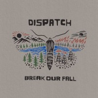 Purchase Dispatch - Break Our Fall