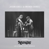 Purchase Jason Isbell & Amanda Shires - Reunions: Live At Brooklyn Bowl Nashville