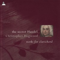 Purchase Christopher Hogwood - The Secret Handel CD1