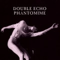 Buy Double Echo - Phantomime Mp3 Download