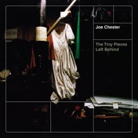 Purchase Joe Chester - The Tiny Pieces Left Behind