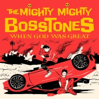 Purchase The Mighty Mighty BossToneS - When God Was Great