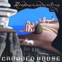 Purchase Crowded House - Dreamers Are Waiting