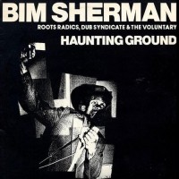 Purchase Bim Sherman - Haunting Ground (With Roots Radics & The Voluntary)