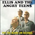 Buy Ellis & The Angry Teens - Put The Blame On Alcohol Mp3 Download