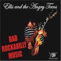 Purchase Ellis & The Angry Teens - Bad Rockabilly Music