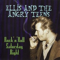 Purchase Ellis & The Angry Teens - Rock 'n' Roll Saturday Night