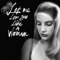 Buy Lana Del Rey - Let Me Love You Like A Woman (CDS) Mp3 Download