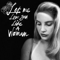 Purchase Lana Del Rey - Let Me Love You Like A Woman (CDS)