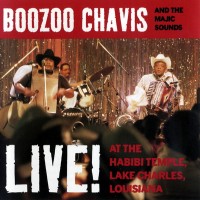 Purchase Boozoo Chavis - Live! At The Habibi Temple, Lake Charles Louisiana