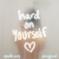 Buy Charlie Puth & Blackbear - Hard On Yourself (CDS) Mp3 Download