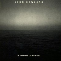 Purchase The Dowland Project - In Darkness Let Me Dwell