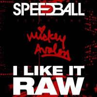 Purchase Mickey Avalon - I Like It Raw (With Speedball) (CDS)