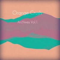 Purchase Orange Crush - Archives Vol. 1