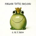 Buy Pinguini Tattici Nucleari - Il Re È Nudo Mp3 Download