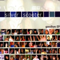 Purchase Silver Scooter - Goodbye (EP)