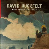 Purchase David Huckfelt - Room Enough, Time Enough