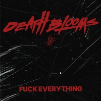 Purchase Death Blooms - Fuck Everything (EP)