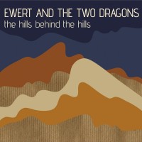 Purchase Ewert And The Two Dragons - The Hills Behind The Hills