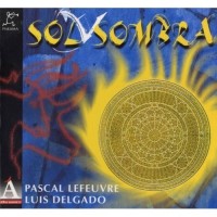 Purchase Luis Delgado - Sol Y Sombra (With Pascal Lefeuvre)