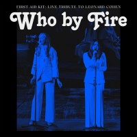 Purchase First Aid Kit - Who By Fire - Live Tribute To Leonard Cohen