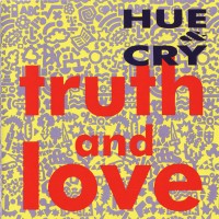 Purchase Hue & Cry - Truth And Love