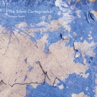 Purchase Andrew Heath - The Silent Cartographer