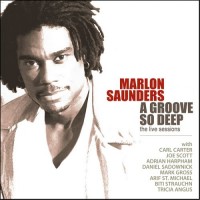 Purchase Marlon Saunders - A Groove So Deep: The Live Sessions