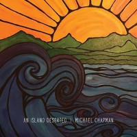 Purchase Michael Chapman - An Island Deserted