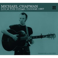 Purchase Michael Chapman - Live At Folk Cottage, Cornwall 1967