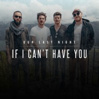 Purchase Our Last Night - If I Can't Have You (CDS)