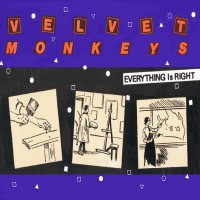 Purchase Velvet Monkeys - Everything Is Right (Remastered 2011)