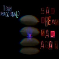 Purchase Tom Macdonald - Bad Dream Mad Again