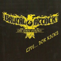 Purchase Brutal Attack - Live... For Kicks (Reissued 2007)