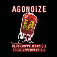 Purchase Agonoize - Blutgruppe Jesus (-) / Schmerzpervers 2.0