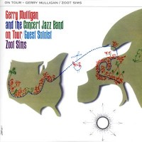 Purchase Gerry Mulligan - And The Concert Jazz Band On Tour (Reissued 2008)