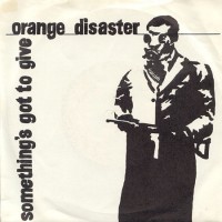 Purchase Orange Disaster - Something's Got To Give (Vinyl)