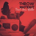 Buy Throw The Fight - Treat You Better (CDS) Mp3 Download