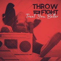 Purchase Throw The Fight - Treat You Better (CDS)