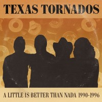 Purchase Texas Tornados - A Little Is Better Than Nada: Prime Cuts 1990-1996 CD1