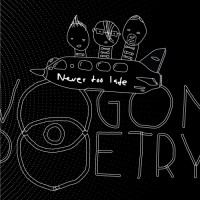 Purchase Vogon Poetry - Never Too Late