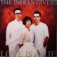 Purchase Indian Givers - Love Is A Lie