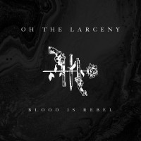 Purchase Oh The Larceny - Blood Is Rebel (EP)