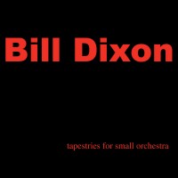 Purchase Bill Dixon - Tapestries For Small Orchestra CD1