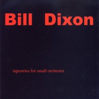 Purchase Bill Dixon - Tapestries For Small Orchestra CD2