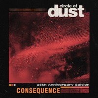 Purchase Circle Of Dust - Consequence (25Th Anniversary Mix) (CDS)