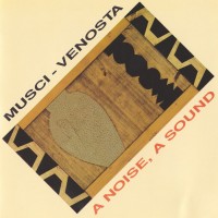 Purchase Musci & Venosta - A Noise, A Sound