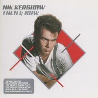 Purchase Nik Kershaw - Then & Now - The Very Best Of