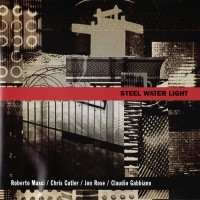 Purchase Roberto Musci - Steel Water Light (With Chris Cutler, Jon Rose & Claudio Gabbiano)