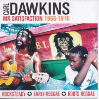 Purchase Carl Dawkins - Mr Satisfaction 1966-1976 (A Decade Of Rocksteady, Early-Reggae & Roots Reggae)